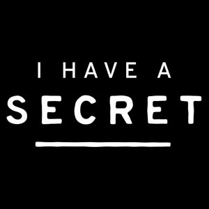 Shhh!  I Have A Secret!
